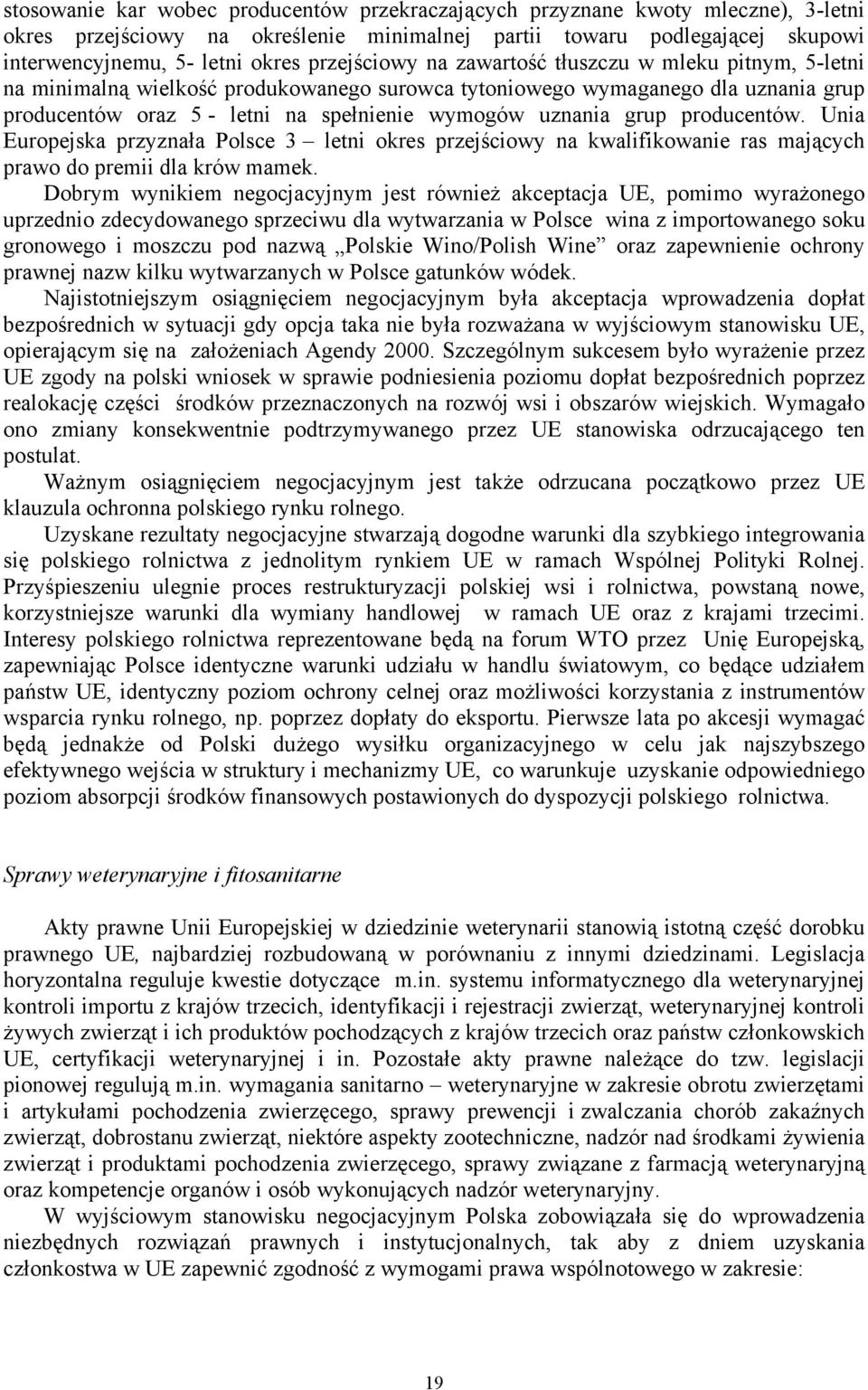 grup producentów. Unia Europejska przyznała Polsce 3 letni okres przejściowy na kwalifikowanie ras mających prawo do premii dla krów mamek.