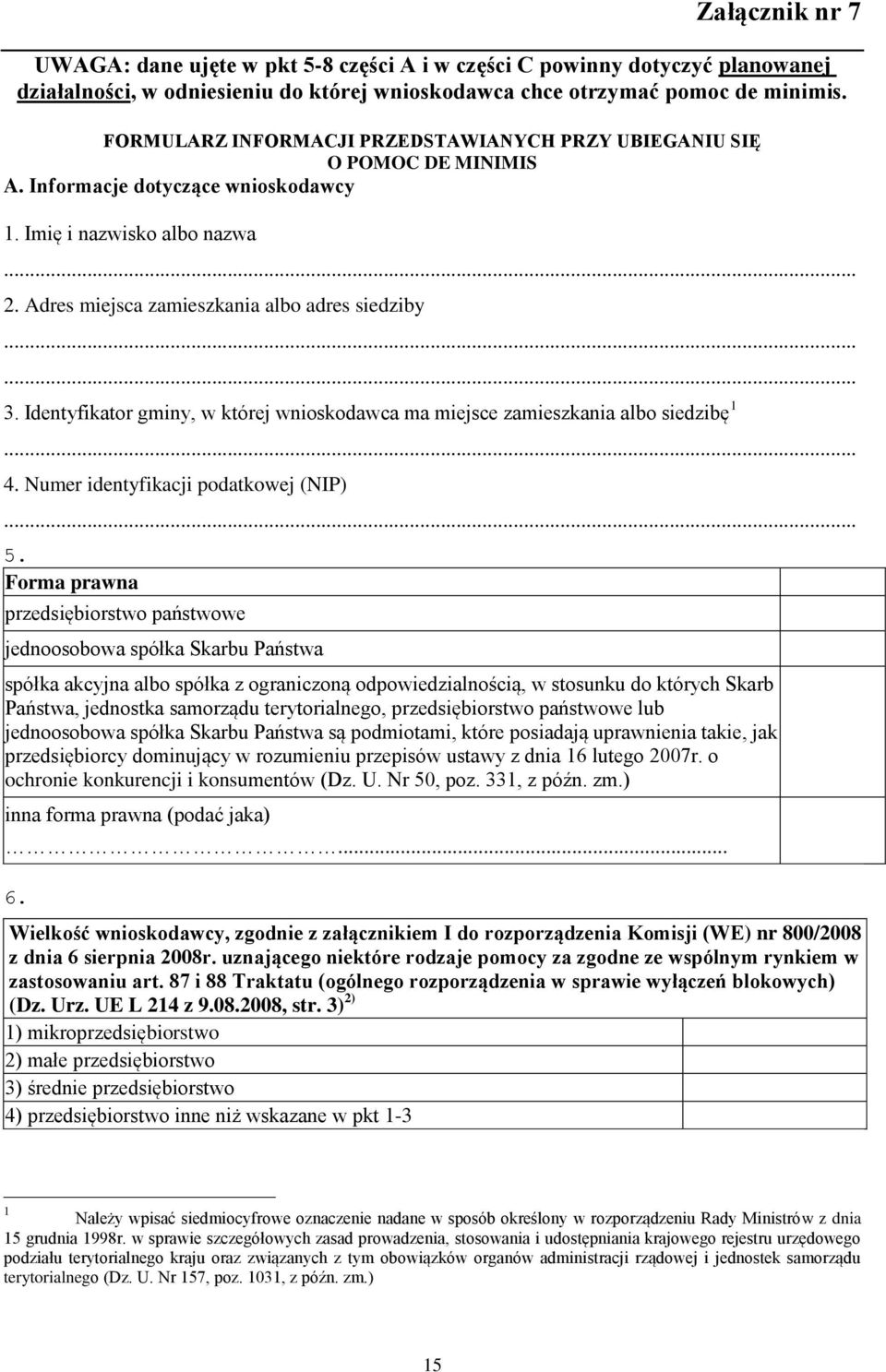 Identyfikator gminy, w której wnioskodawca ma miejsce zamieszkania albo siedzibę 1... 4. Numer identyfikacji podatkowej (NIP)... 5.