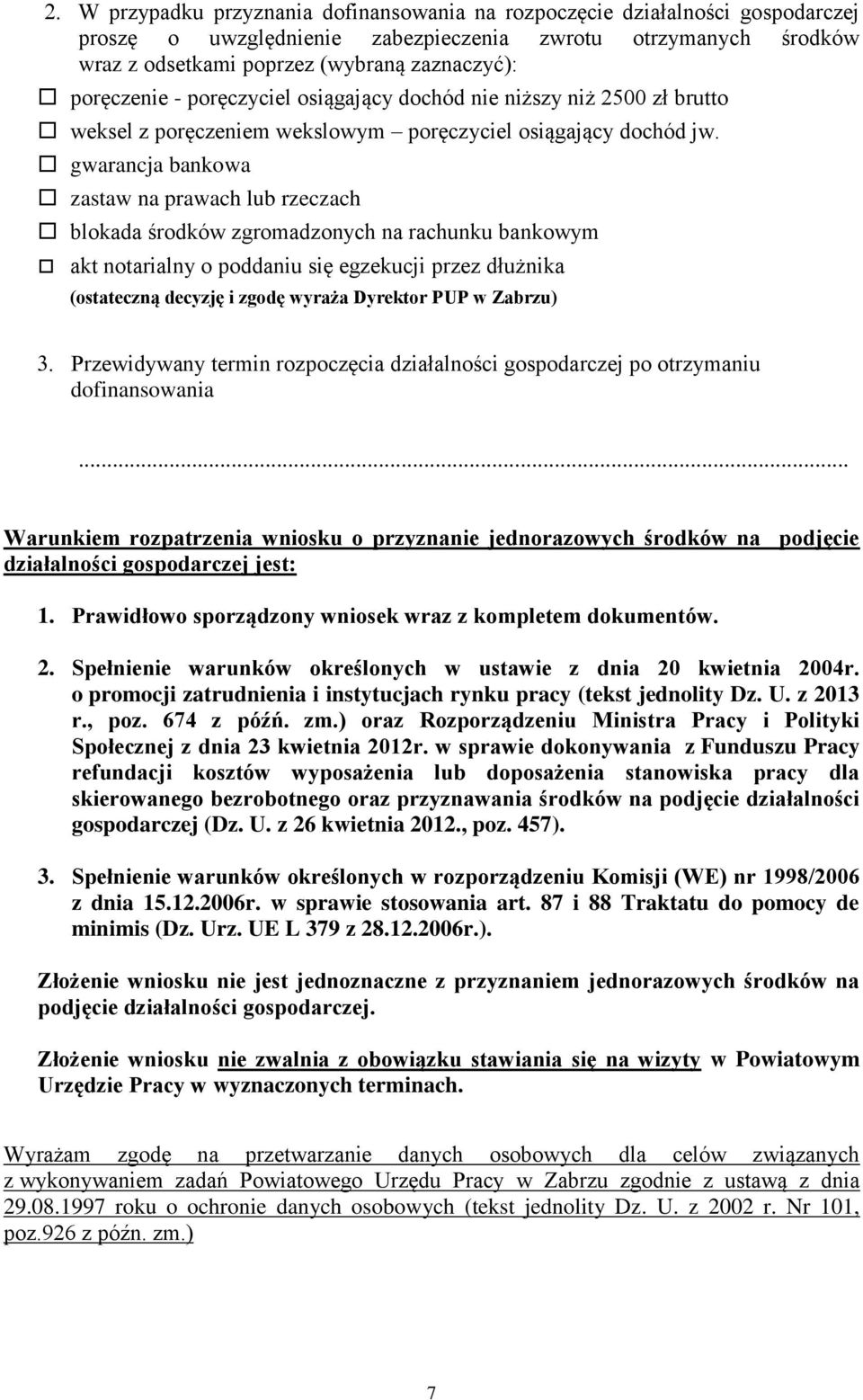 gwarancja bankowa zastaw na prawach lub rzeczach blokada środków zgromadzonych na rachunku bankowym akt notarialny o poddaniu się egzekucji przez dłużnika (ostateczną decyzję i zgodę wyraża Dyrektor