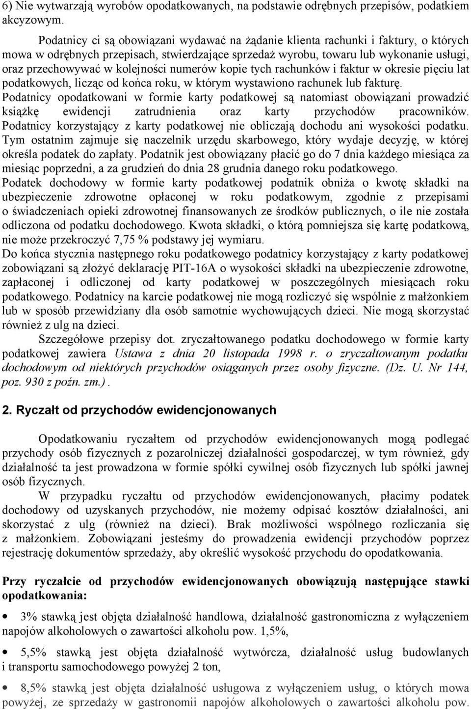 kolejności numerów kopie tych rachunków i faktur w okresie pięciu lat podatkowych, licząc od końca roku, w którym wystawiono rachunek lub fakturę.