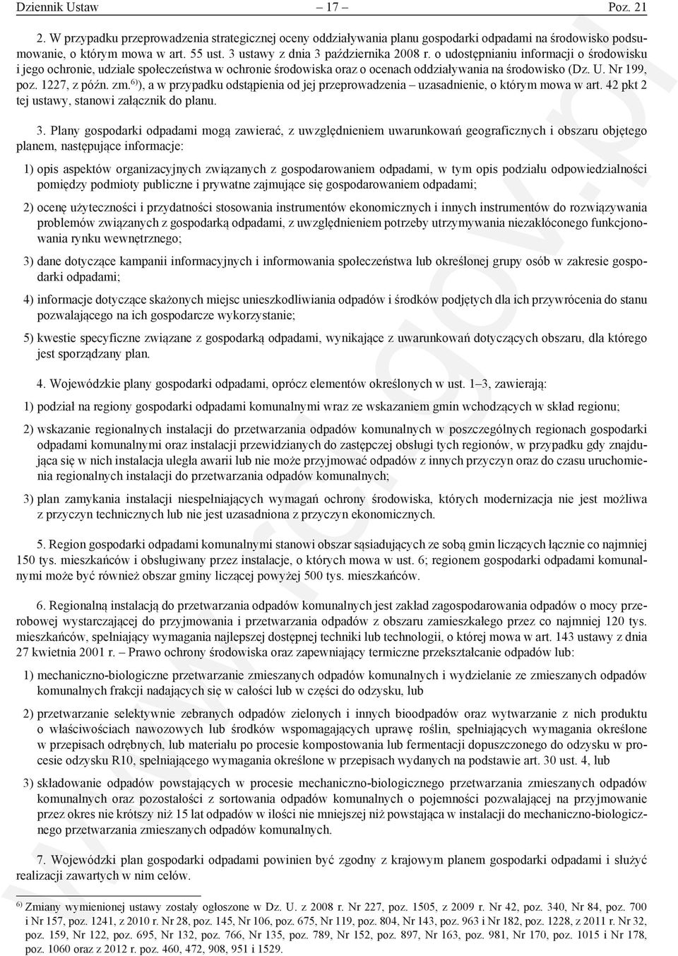 Nr 199, poz. 1227, z późn. zm. 6) ), a w przypadku odstąpienia od jej przeprowadzenia uzasadnienie, o którym mowa w art. 42 pkt 2 tej ustawy, stanowi załącznik do planu. 3.