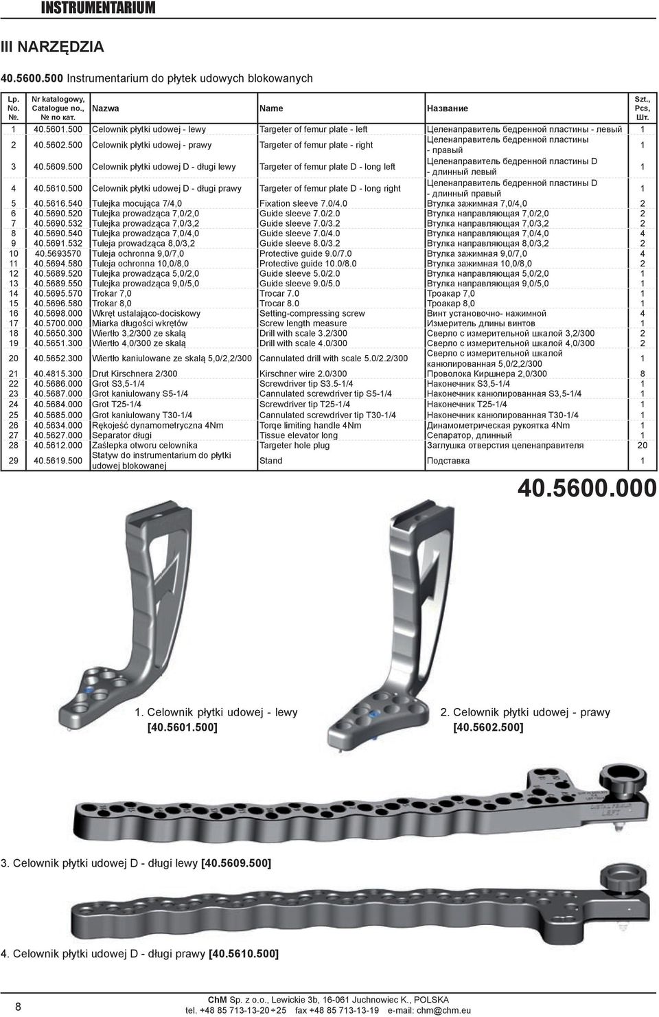 500 Celownik płytki udowej - prawy Targeter of femur plate - right Целенаправитель бедренной пластины - правый 1 40.5609.
