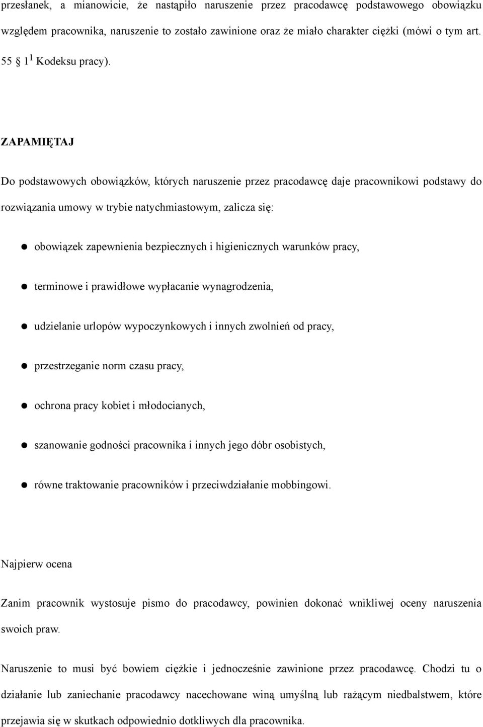 ZAPAMIĘTAJ Do podstawowych obowiązków, których naruszenie przez pracodawcę daje pracownikowi podstawy do rozwiązania umowy w trybie natychmiastowym, zalicza się: obowiązek zapewnienia bezpiecznych i