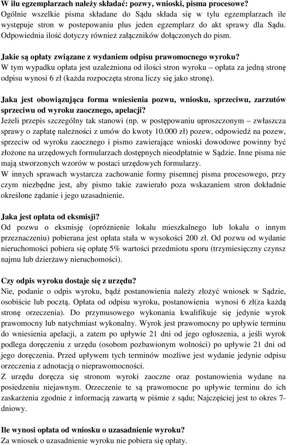 Odpowiednia ilość dotyczy również załączników dołączonych do pism. Jakie są opłaty związane z wydaniem odpisu prawomocnego wyroku?