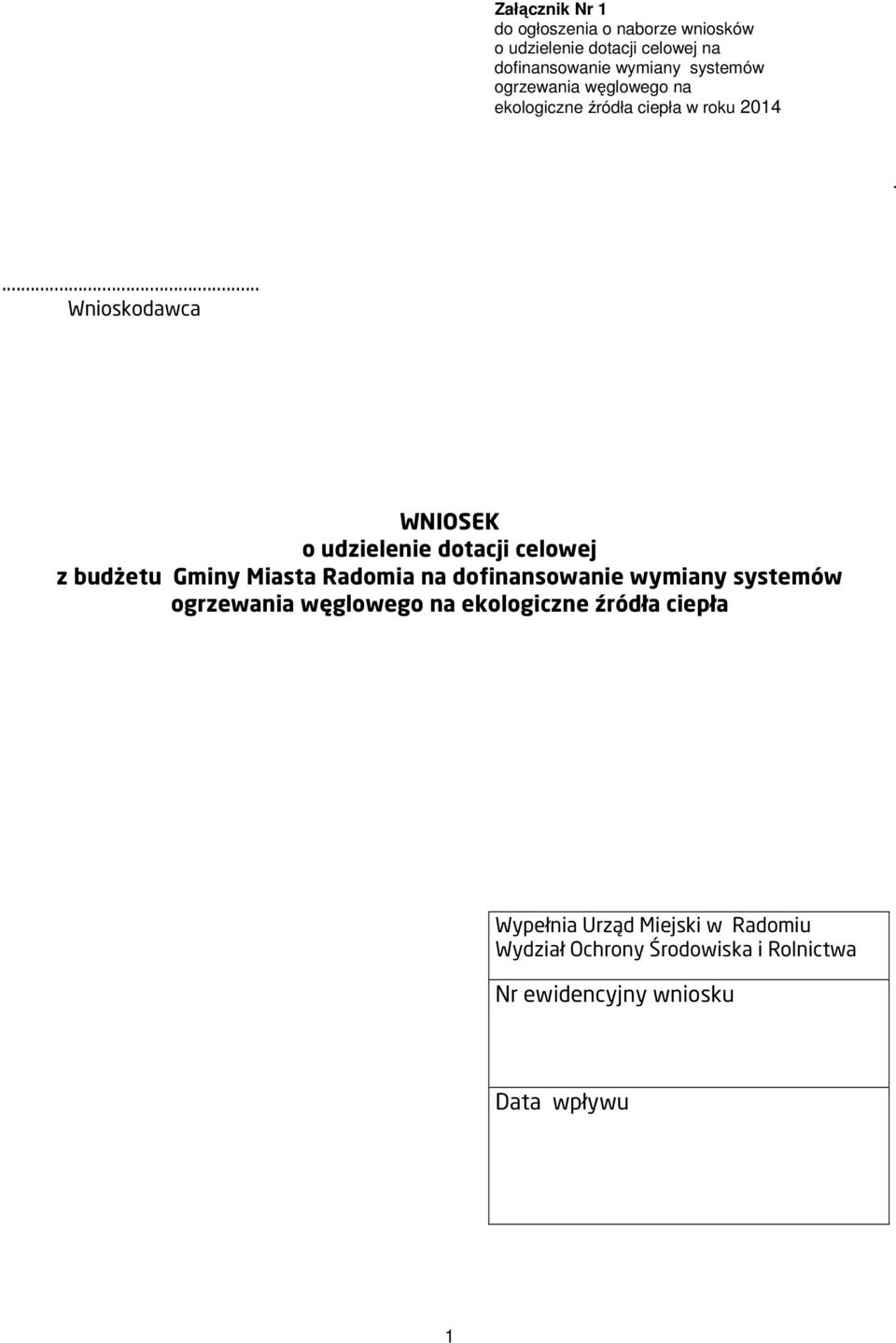 ... Wnioskodawca WNIOSEK o udzielenie dotacji celowej z budżetu Gminy Miasta Radomia na dofinansowanie wymiany