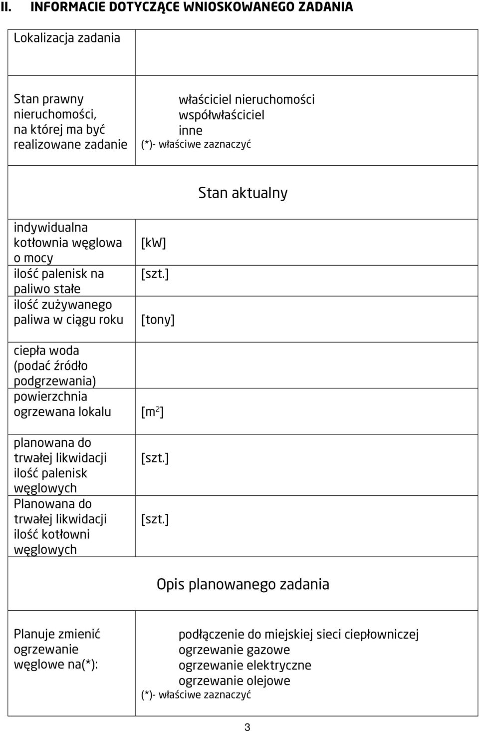 ] [tony] ciepła woda (podać źródło podgrzewania) powierzchnia ogrzewana lokalu [m 2 ] planowana do trwałej likwidacji ilość palenisk węglowych Planowana do trwałej likwidacji ilość