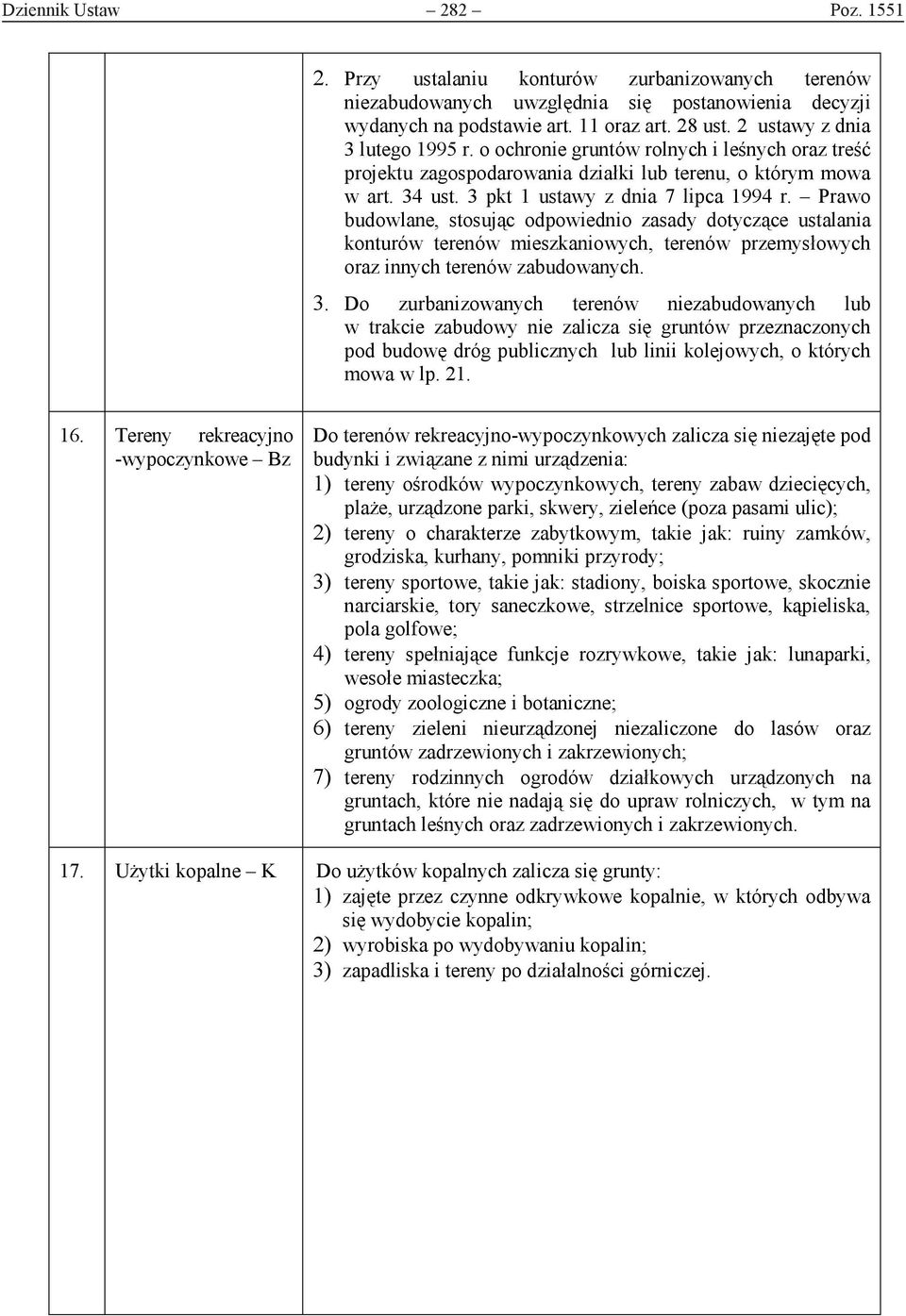 Prawo budowlane, stosując odpowiednio zasady dotyczące ustalania konturów terenów mieszkaniowych, terenów przemysłowych oraz innych terenów zabudowanych. 3.