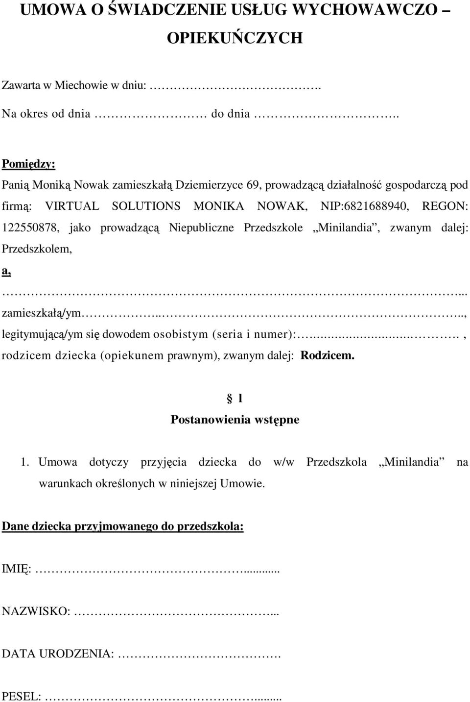 prowadzącą Niepubliczne Przedszkole Minilandia, zwanym dalej: Przedszkolem, a,... zamieszkałą/ym...., legitymującą/ym się dowodem osobistym (seria i numer):.