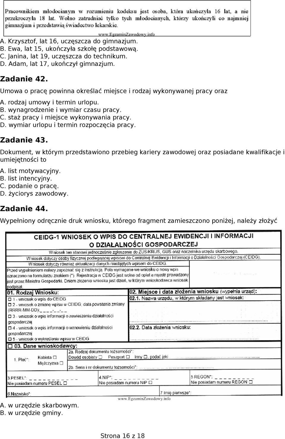 wymiar urlopu i termin rozpoczęcia pracy. Zadanie 43. Dokument, w którym przedstawiono przebieg kariery zawodowej oraz posiadane kwalifikacje i umiejętności to A. list motywacyjny. B.