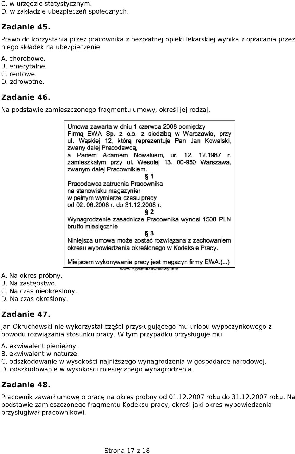 Na podstawie zamieszczonego fragmentu umowy, określ jej rodzaj. A. Na okres próbny. B. Na zastępstwo. C. Na czas nieokreślony. D. Na czas określony. Zadanie 47.