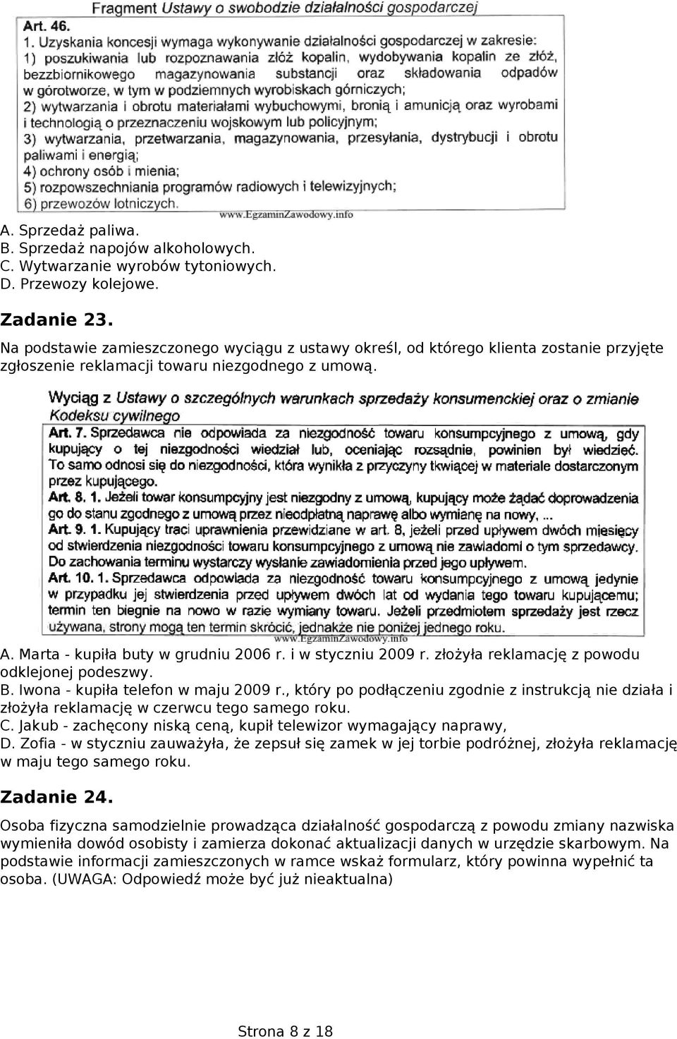 i w styczniu 2009 r. złożyła reklamację z powodu odklejonej podeszwy. B. Iwona - kupiła telefon w maju 2009 r.