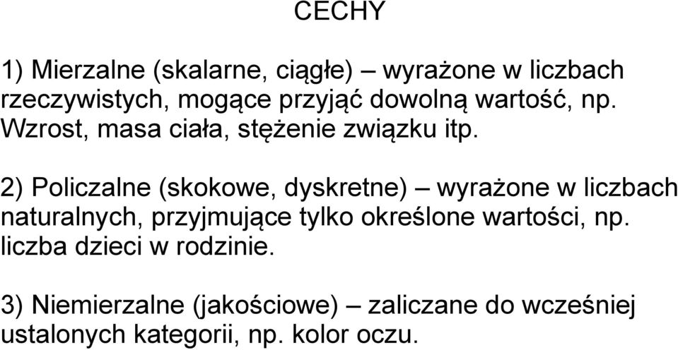 2) Policzalne (skokowe, dyskretne) wyrażone w liczbach naturalnych, przyjmujące tylko