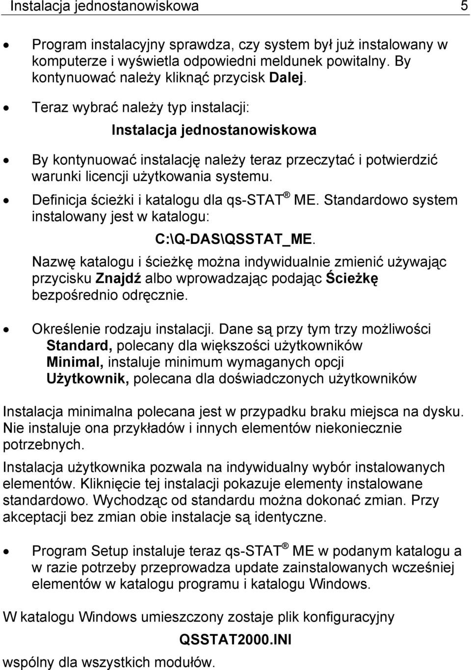 Definicja ścieżki i katalogu dla qs-stat ME. Standardowo system instalowany jest w katalogu: C:\Q-DAS\QSSTAT_ME.