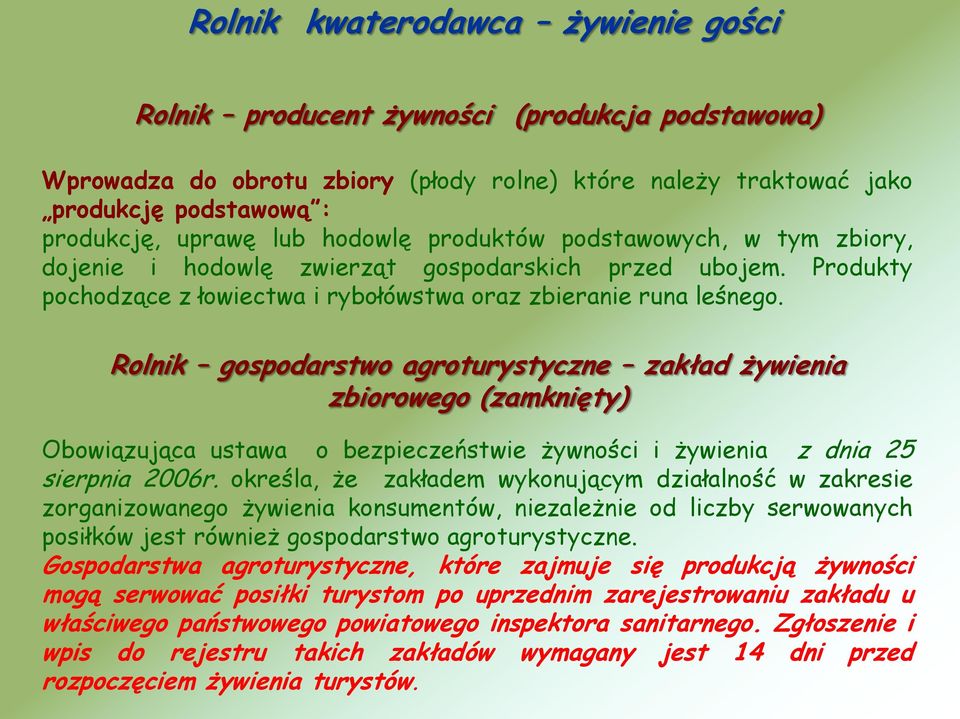 Rolnik gospodarstwo agroturystyczne zakład żywienia zbiorowego (zamknięty) Obowiązująca ustawa o bezpieczeństwie żywności i żywienia z dnia 25 sierpnia 2006r.