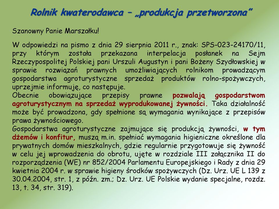 umożliwiających rolnikom prowadzącym gospodarstwa agroturystyczne sprzedaż produktów rolno-spożywczych, uprzejmie informuję, co następuje.