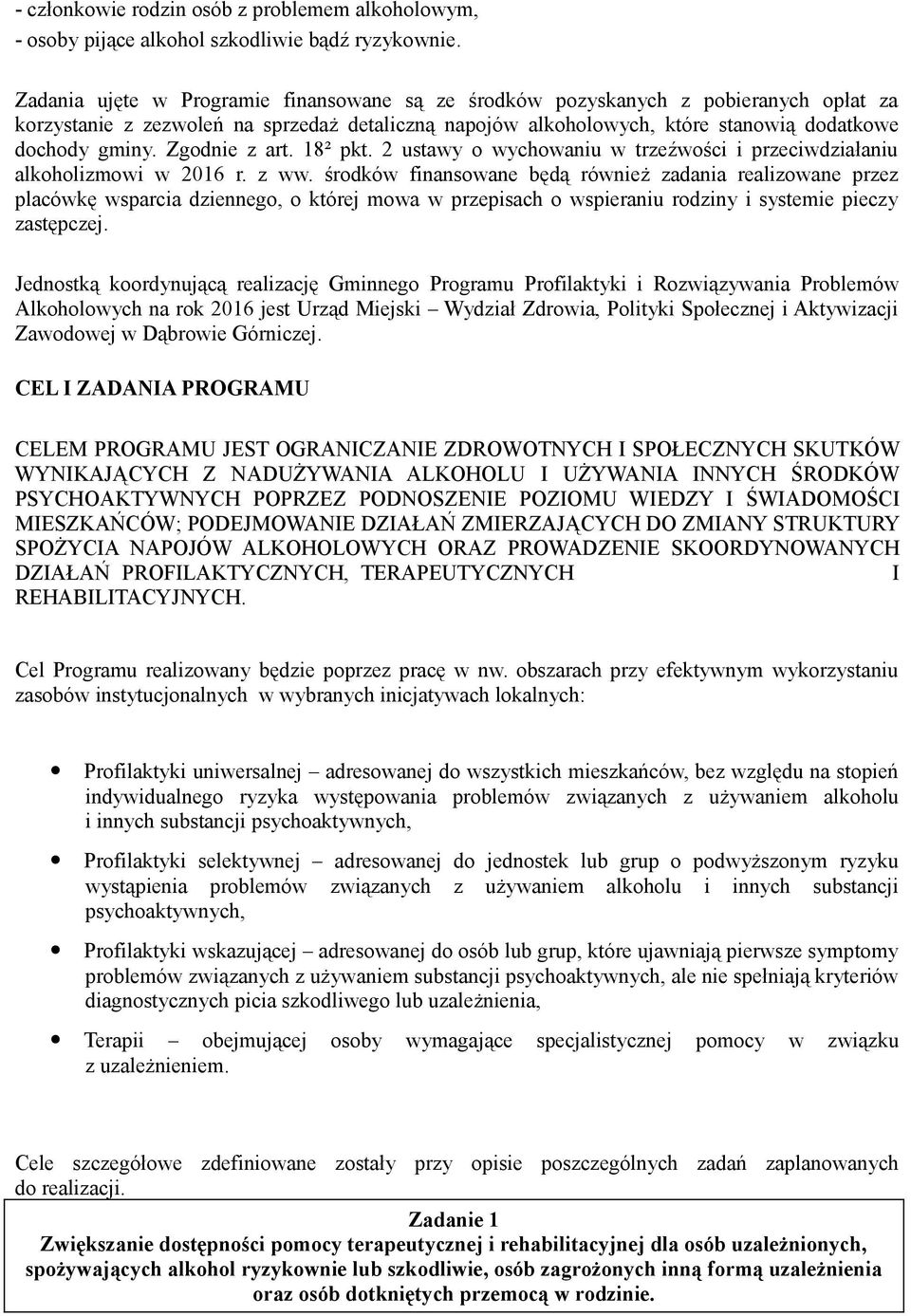 Zgodnie z art. 18² pkt. 2 ustawy o wychowaniu w trzeźwości i przeciwdziałaniu alkoholizmowi w 2016 r. z ww.