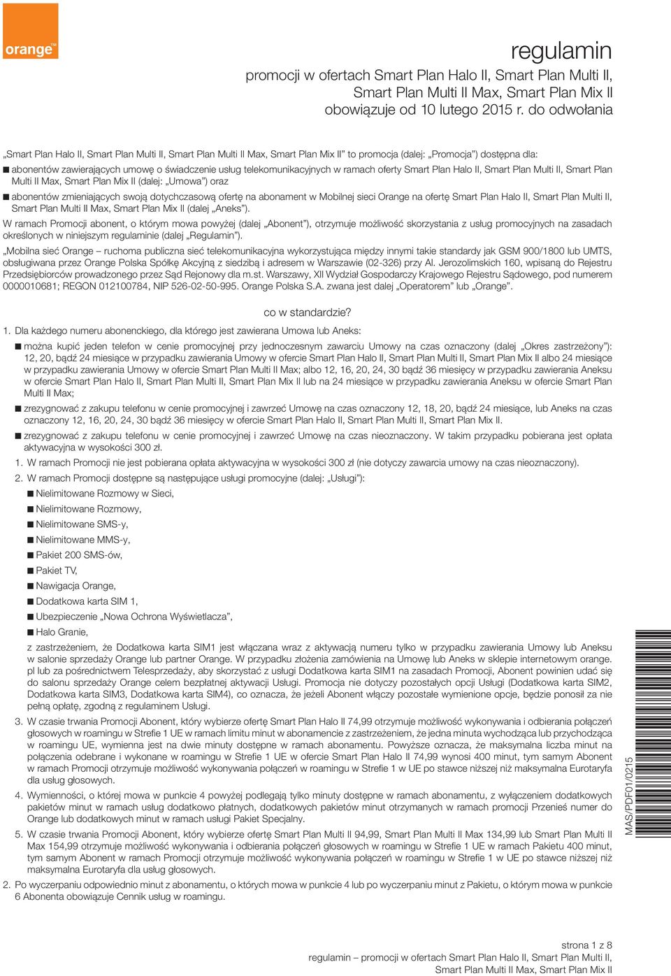 Halo II, Smart Plan Multi II, Smart Plan Multi II Max, Smart Plan Mix II (dalej: Umowa ) oraz n abonentów zmieniających swoją dotychczasową ofertę na abonament w Mobilnej sieci Orange na ofertę Smart