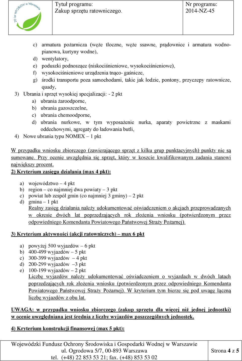 ubrania żaroodporne, b) ubrania gazoszczelne, c) ubrania chemoodporne, d) ubrania nurkowe, w tym wyposażenie nurka, aparaty powietrzne z maskami oddechowymi, agregaty do ładowania butli, 4) Nowe