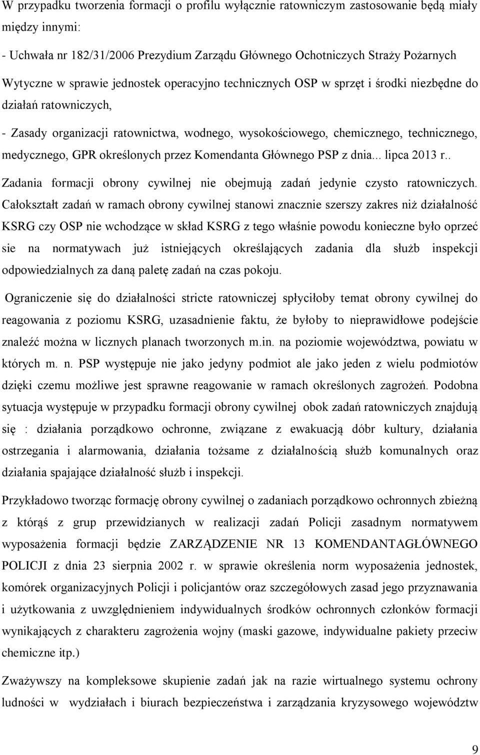 GPR określonych przez Komendanta Głównego PSP z dnia... lipca 2013 r.. Zadania formacji obrony cywilnej nie obejmują zadań jedynie czysto ratowniczych.