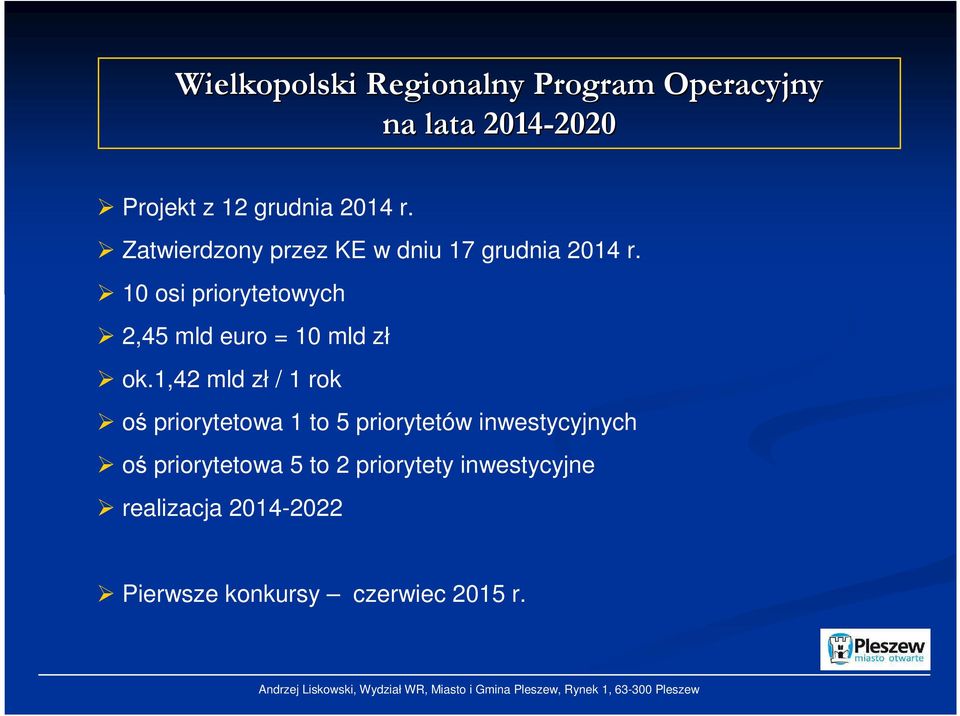 10 osi priorytetowych 2,45 mld euro = 10 mld zł ok.