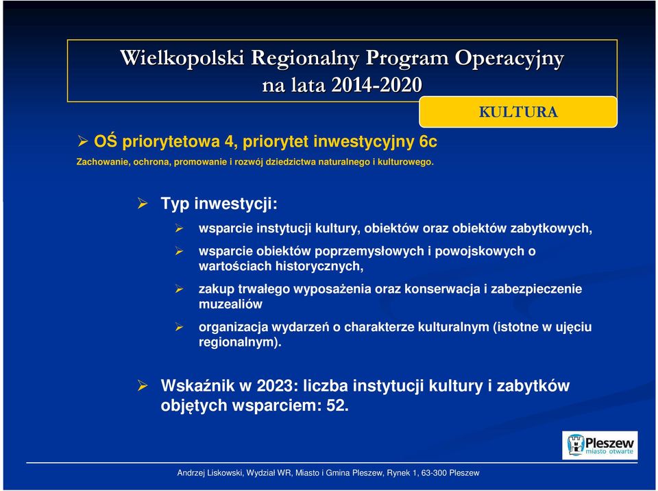 Typ inwestycji: wsparcie instytucji kultury, obiektów oraz obiektów zabytkowych, wsparcie obiektów poprzemysłowych i powojskowych o wartościach