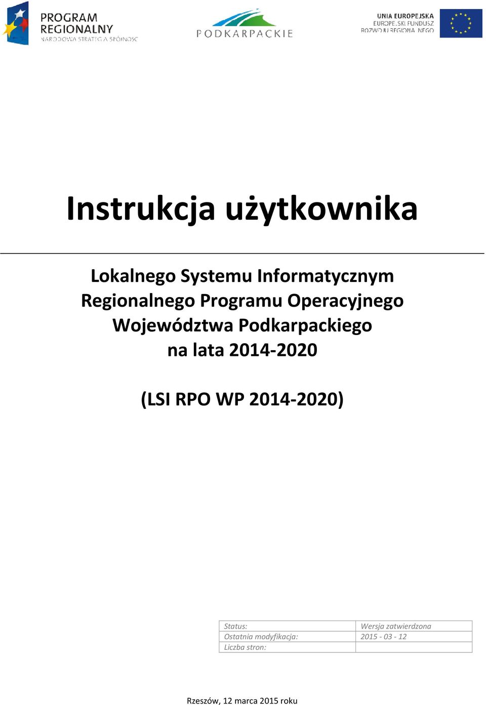 lata 2014-2020 (LSI RPO WP 2014-2020) Status: Wersja zatwierdzona