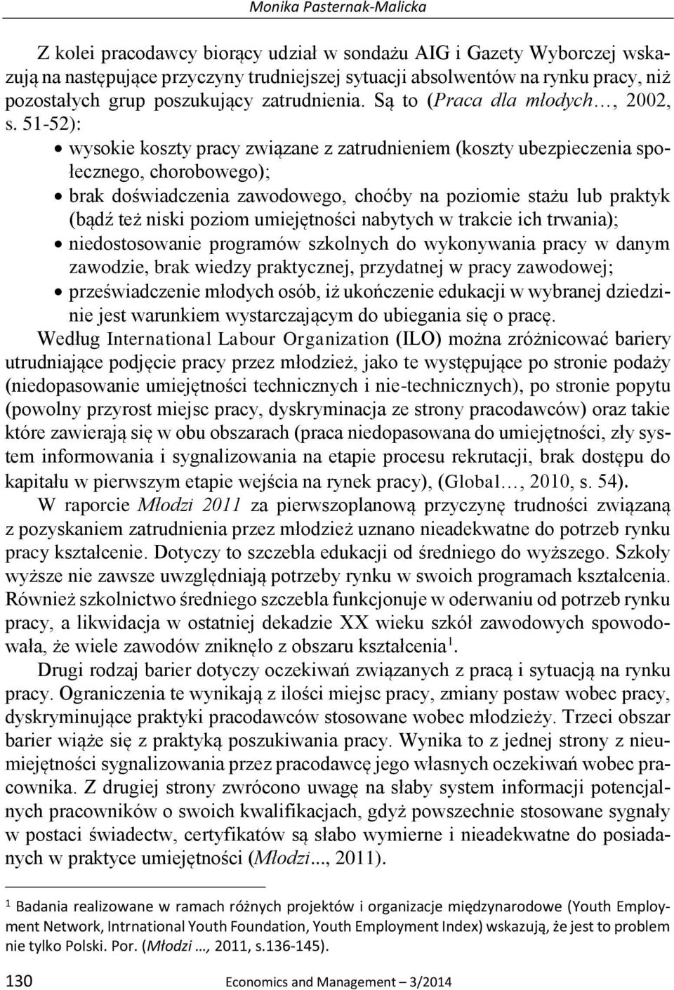 51-52): wysokie koszty pracy związane z zatrudnieniem (koszty ubezpieczenia społecznego, chorobowego); brak doświadczenia zawodowego, choćby na poziomie stażu lub praktyk (bądź też niski poziom