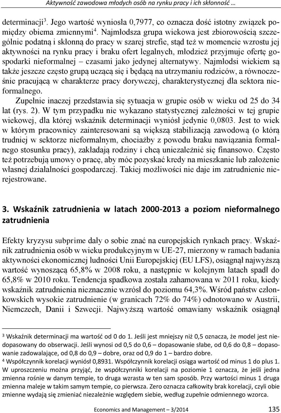 przyjmuje ofertę gospodarki nieformalnej czasami jako jedynej alternatywy.