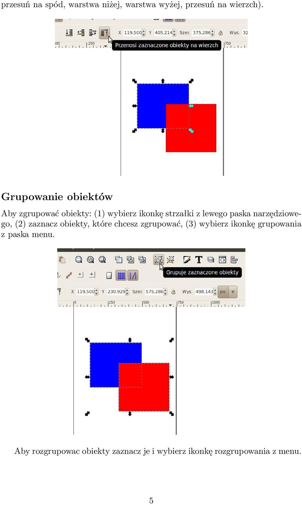 paska narzędziowego, (2) zaznacz obiekty, które chcesz zgrupować, (3) wybierz