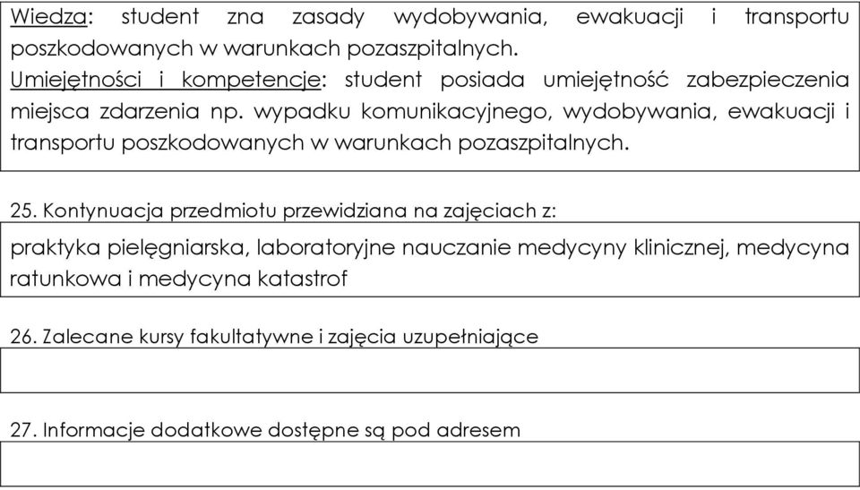 wypadku komunikacyjnego, wydobywania, ewakuacji i transportu poszkodowanych w warunkach pozaszpitalnych. 25.