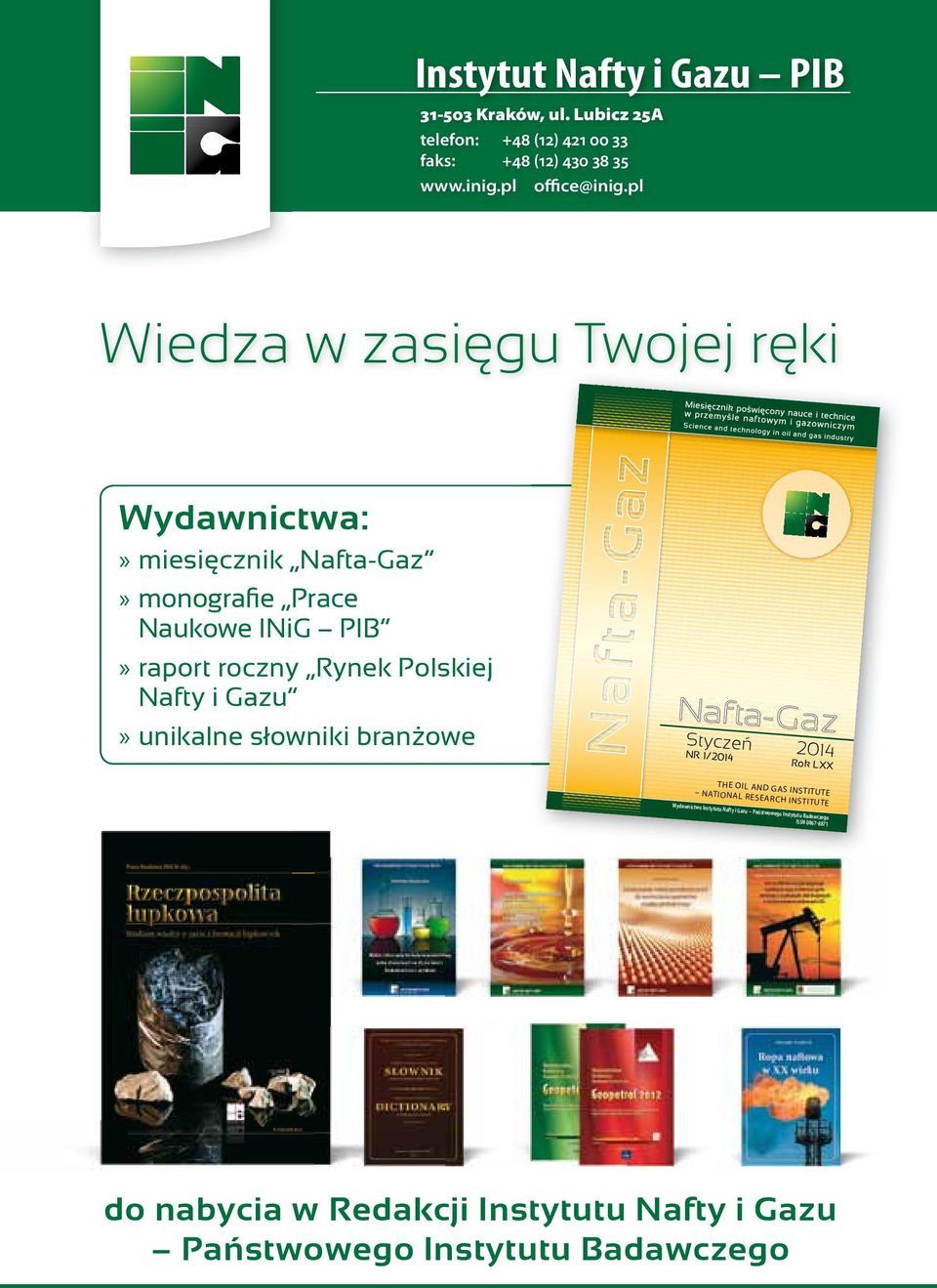 pl Wiedza w zasięgu Twojej ręki Wydawnictwa:» miesięcznik Nafta-Gaz» monografie Prace Naukowe INiG PIB» raport roczny Rynek