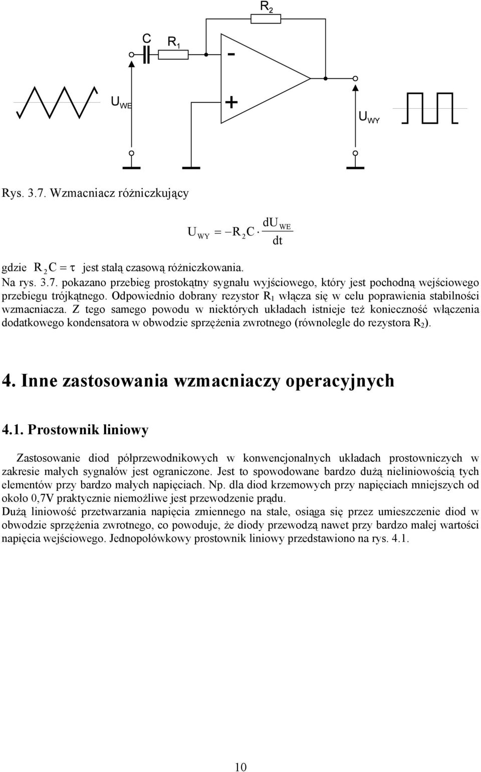 Z tego samego powodu w niektórych układach istnieje teŝ konieczność włączenia dodatkowego kondensatora w obwodzie sprzęŝenia zwrotnego (równolegle do rezystora ). 4.