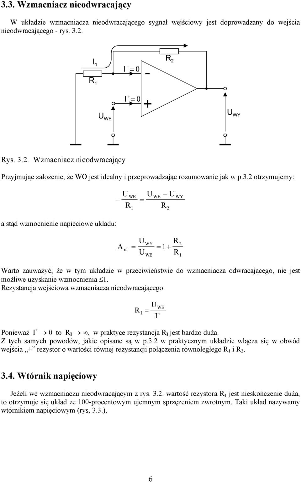 . Wzmacniacz nieodwracający Przyjmując załoŝenie, Ŝe WO jest idealny i przeprowadzając rozumowanie jak w p.3.
