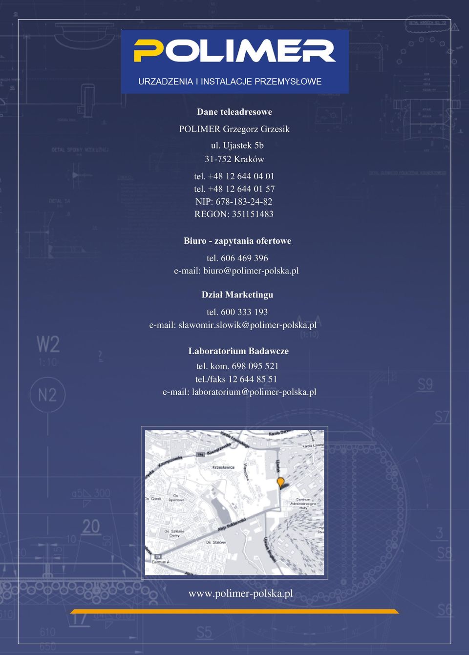 606 469 396 e-mail: biuro@polimer-polska.pl Dział Marketingu tel. 600 333 193 e-mail: slawomir.