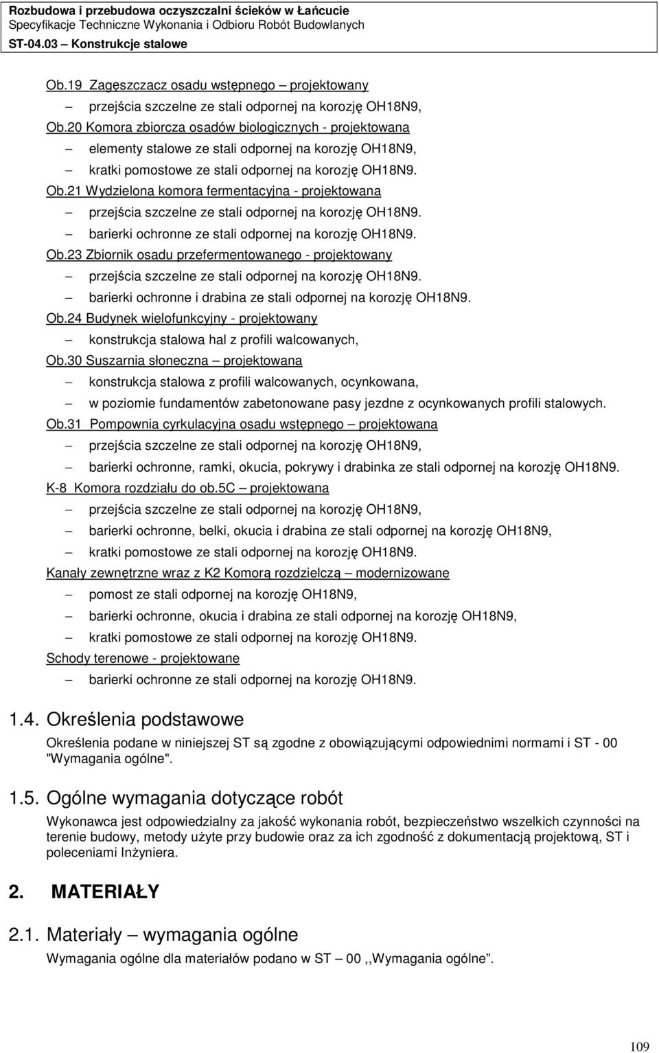 21 Wydzielona komora fermentacyjna - projektowana przejścia szczelne ze stali odpornej na korozję OH18N9. barierki ochronne ze stali odpornej na korozję OH18N9. Ob.