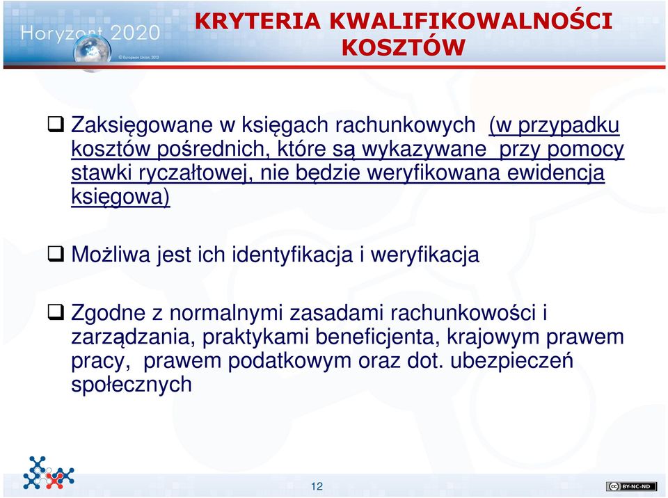 księgowa) Możliwa jest ich identyfikacja i weryfikacja Zgodne z normalnymi zasadami rachunkowości i