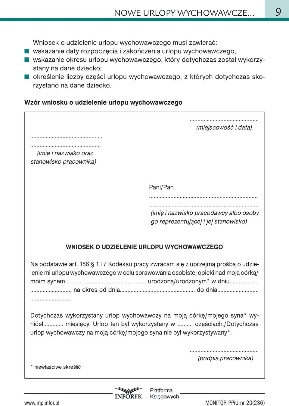 wykorzystany na dane dziecko; określenie liczby części urlopu wychowawczego, z których dotychczas skorzystano na dane dziecko. Wzór wniosku o udzielenie urlopu wychowawczego.