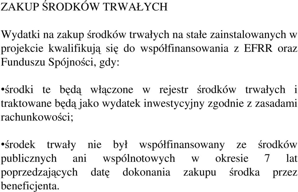 traktowane będą jako wydatek inwestycyjny zgodnie z zasadami rachunkowości; środek trwały nie był współfinansowany