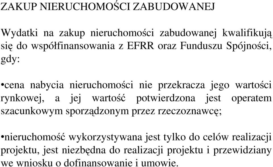 potwierdzona jest operatem szacunkowym sporządzonym przez rzeczoznawcę; nieruchomość wykorzystywana jest tylko do