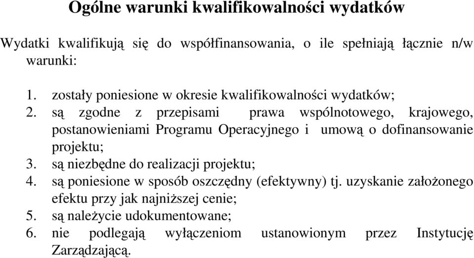 są zgodne z przepisami prawa wspólnotowego, krajowego, postanowieniami Programu Operacyjnego i umową o dofinansowanie projektu; 3.