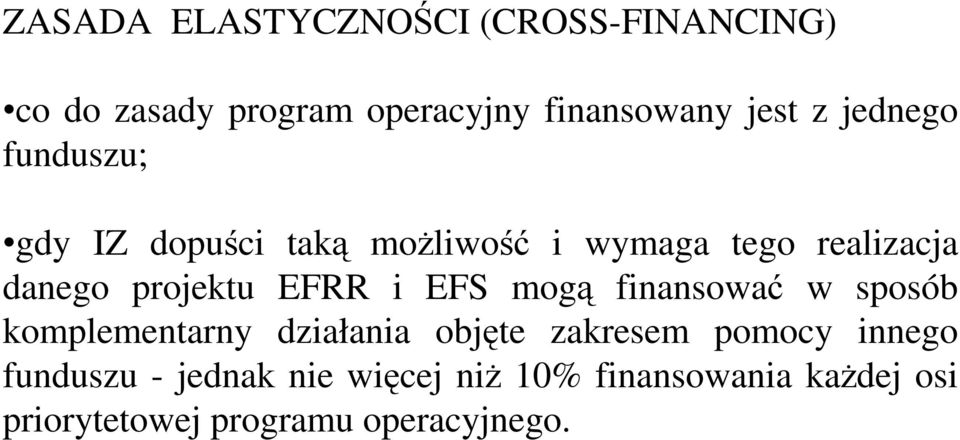 EFRR i EFS mogą finansować w sposób komplementarny działania objęte zakresem pomocy innego