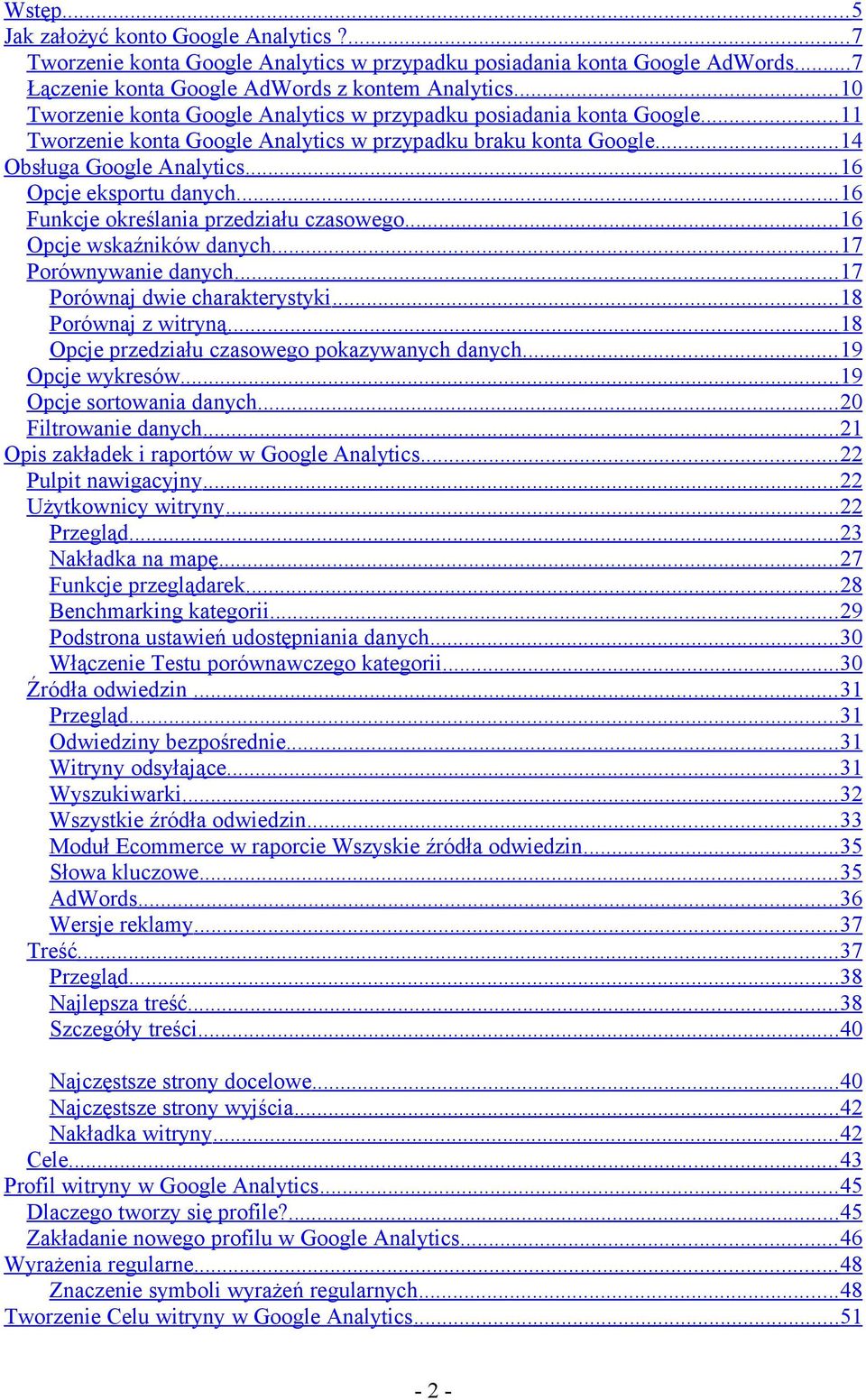 .. 16 Opcje eksportu danych...16 Funkcje określania przedziału czasowego... 16 Opcje wskaźników danych...17 Porównywanie danych... 17 Porównaj dwie charakterystyki...18 Porównaj z witryną.