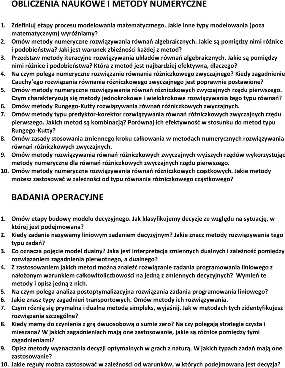Przedstaw metody iteracyjne rozwiązywania układów równań algebraicznych. Jakie są pomiędzy nimi różnice i podobieństwa? Która z metod jest najbardziej efektywna, dlaczego? 4.