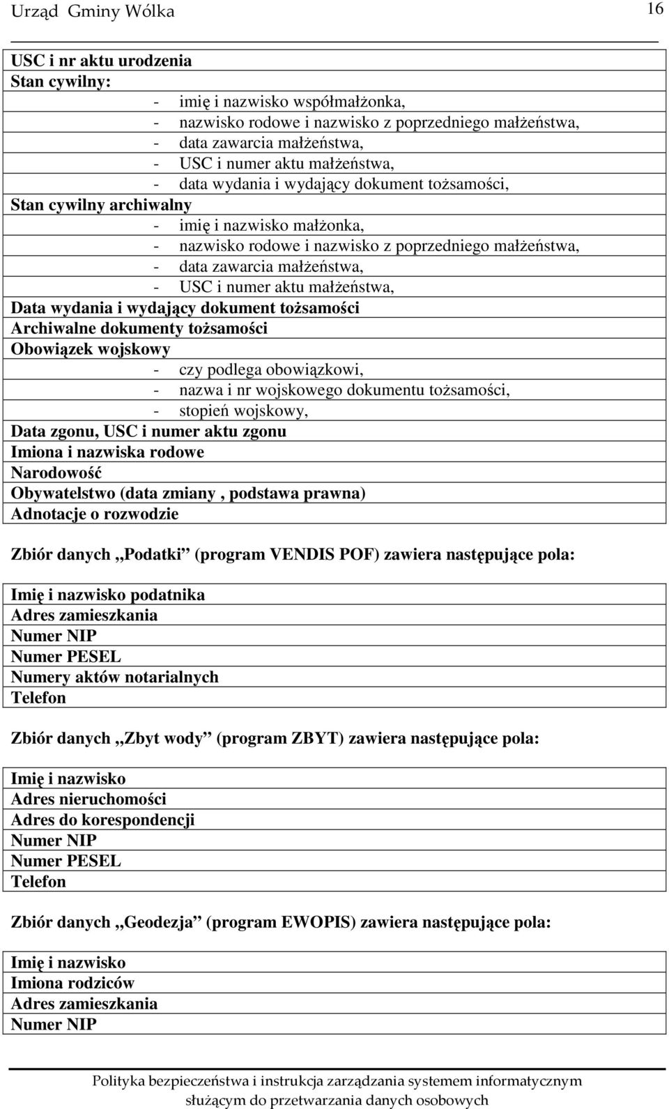 małżeństwa, Data wydania i wydający dokument tożsamości Archiwalne dokumenty tożsamości Obowiązek wojskowy - czy podlega obowiązkowi, - nazwa i nr wojskowego dokumentu tożsamości, - stopień wojskowy,