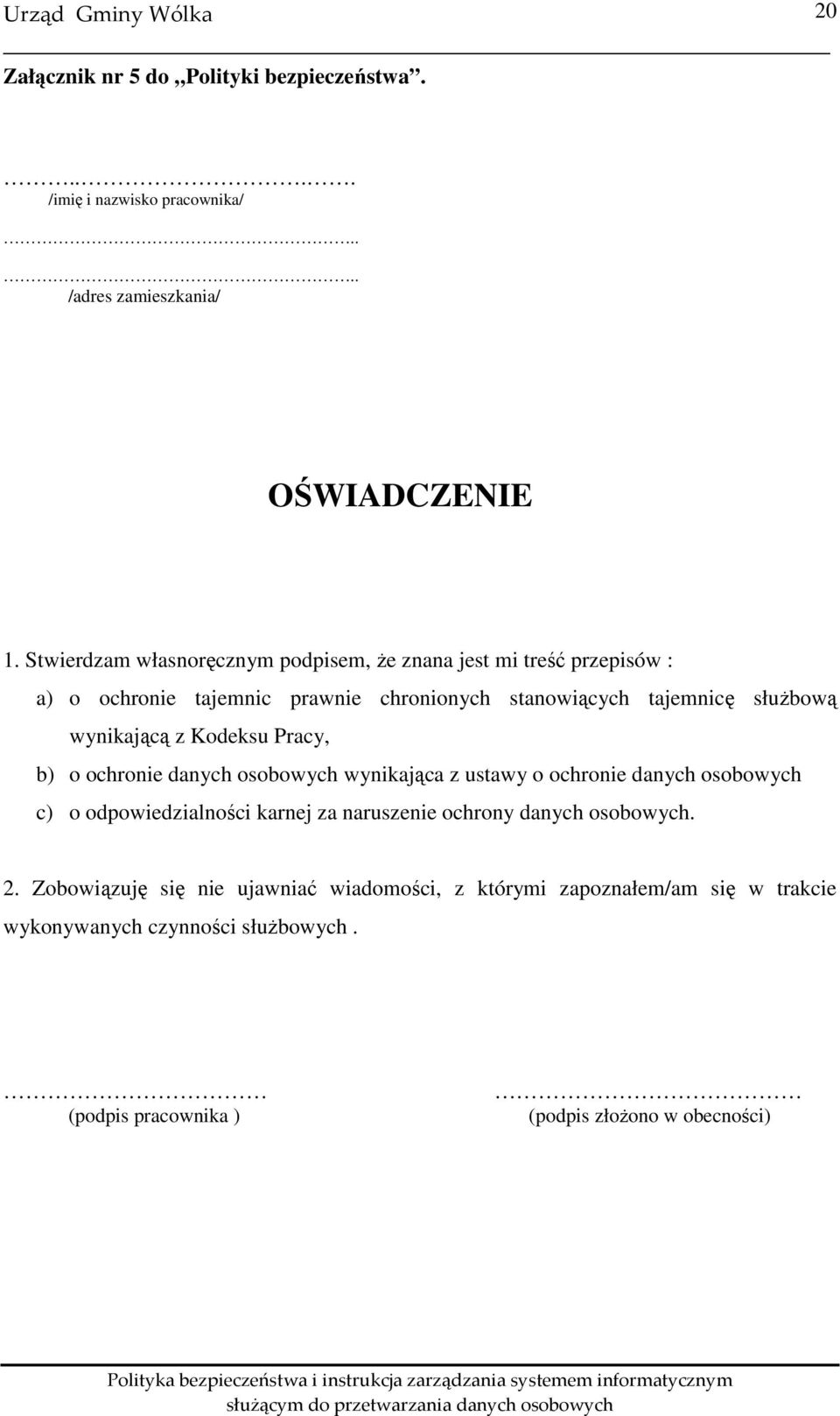 wynikającą z Kodeksu Pracy, b) o ochronie danych osobowych wynikająca z ustawy o ochronie danych osobowych c) o odpowiedzialności karnej za naruszenie