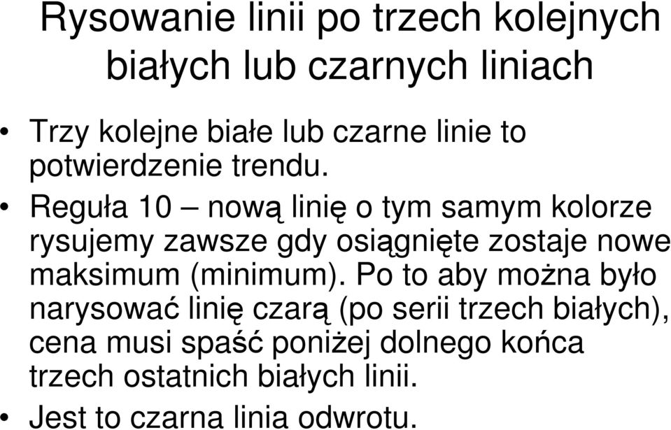 Reguła 10 nową linię o tym samym kolorze rysujemy zawsze gdy osiągnięte zostaje nowe maksimum