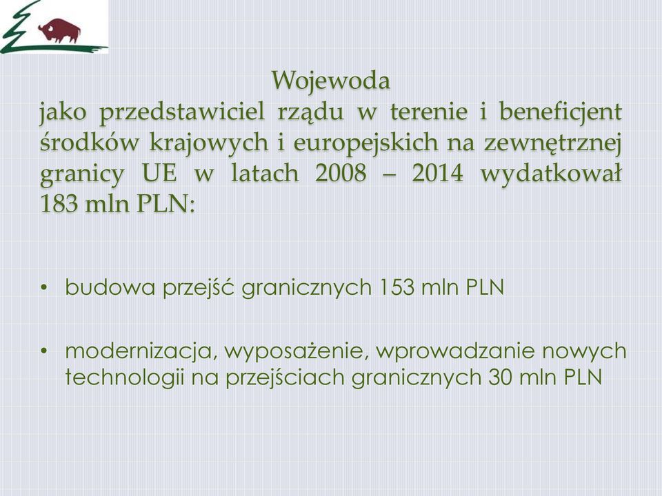 wydatkował 183 mln PLN: budowa przejść granicznych 153 mln PLN