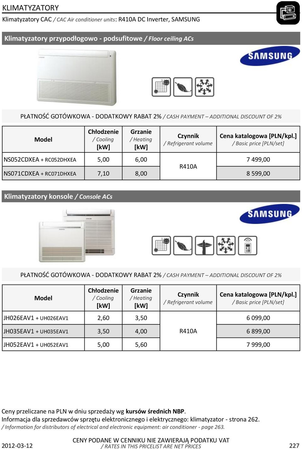 Console ACs JH026EAV1 + UH026EAV1 2,60 3,50 6 099,00 JH035EAV1 + UH035EAV1 3,50 4,00 6 899,00 JH052EAV1 + UH052EAV1 5,00