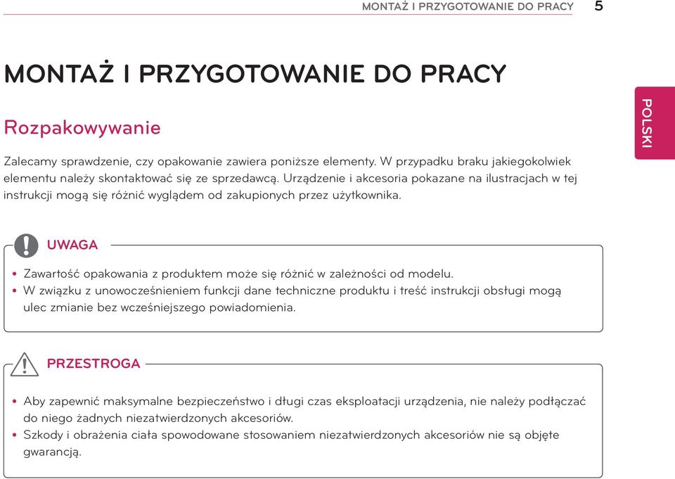 Urządzenie i akcesoria pokazane na ilustracjach w tej instrukcji mogą się różnić wyglądem od zakupionych przez użytkownika. yzawartość opakowania z produktem może się różnić w zależności od modelu.