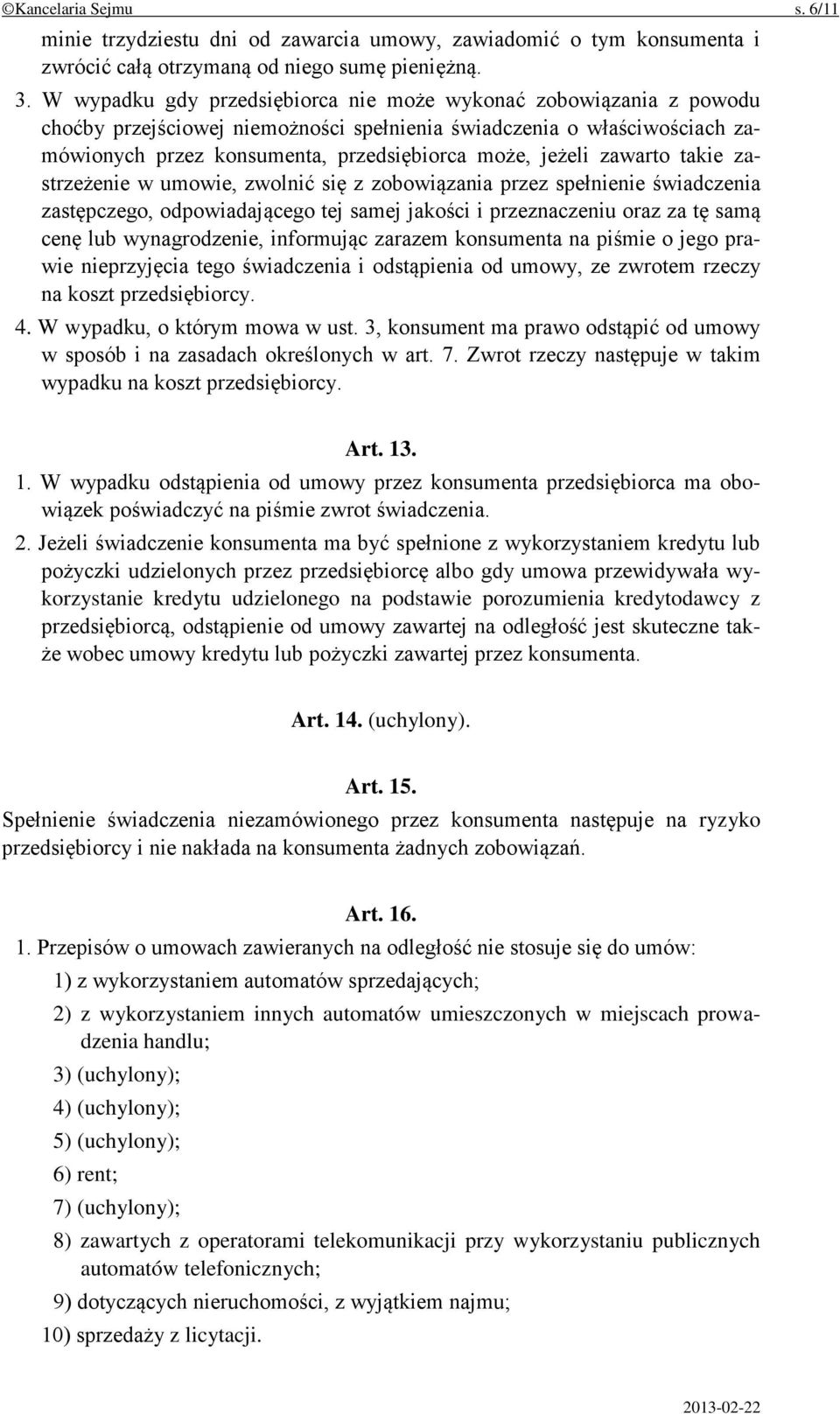 zawarto takie zastrzeżenie w umowie, zwolnić się z zobowiązania przez spełnienie świadczenia zastępczego, odpowiadającego tej samej jakości i przeznaczeniu oraz za tę samą cenę lub wynagrodzenie,